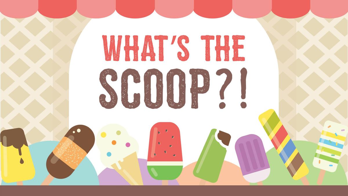 What's the Scoop?! Ice Cream Social