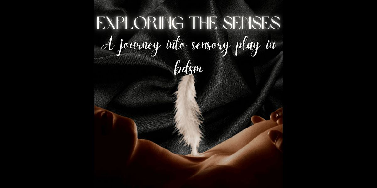 Exploring The Senses: A Journey into Sensory Play in BDSM