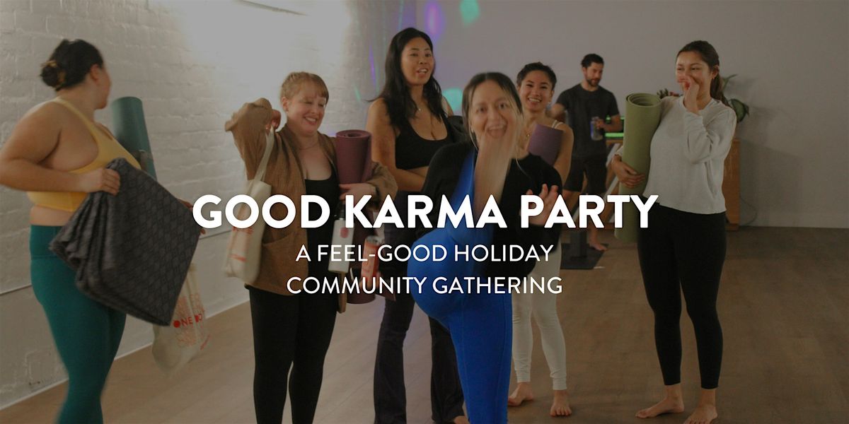 Good Karma Party - Community Holiday Gathering