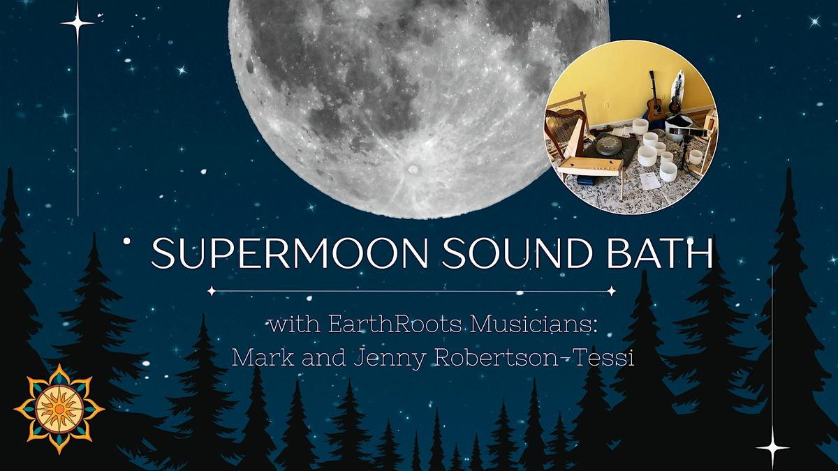 Supermoon Sound Bath with EarthRoots Musicians