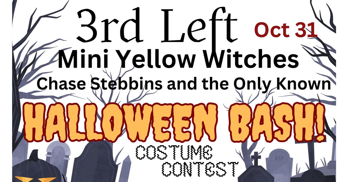 3rd Left's Halloween Bash with Mini Yellow Witches & Chase Stebbins and the Only Known