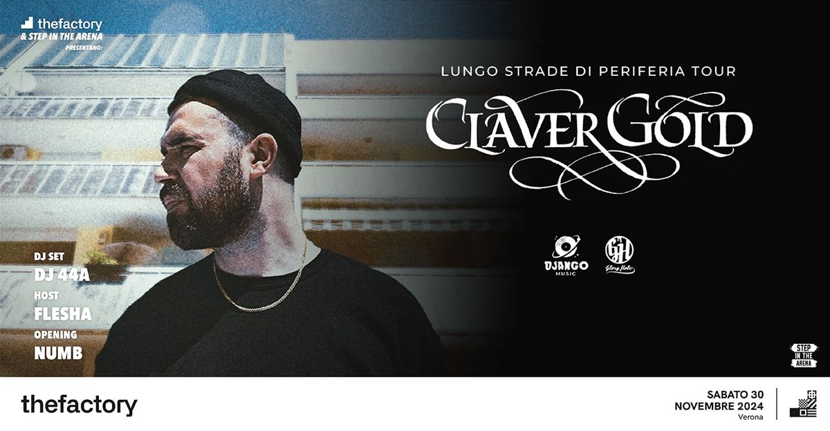 CLAVER GOLD \u2726 Lungo strade di periferia TOUR @ The Factory - Verona