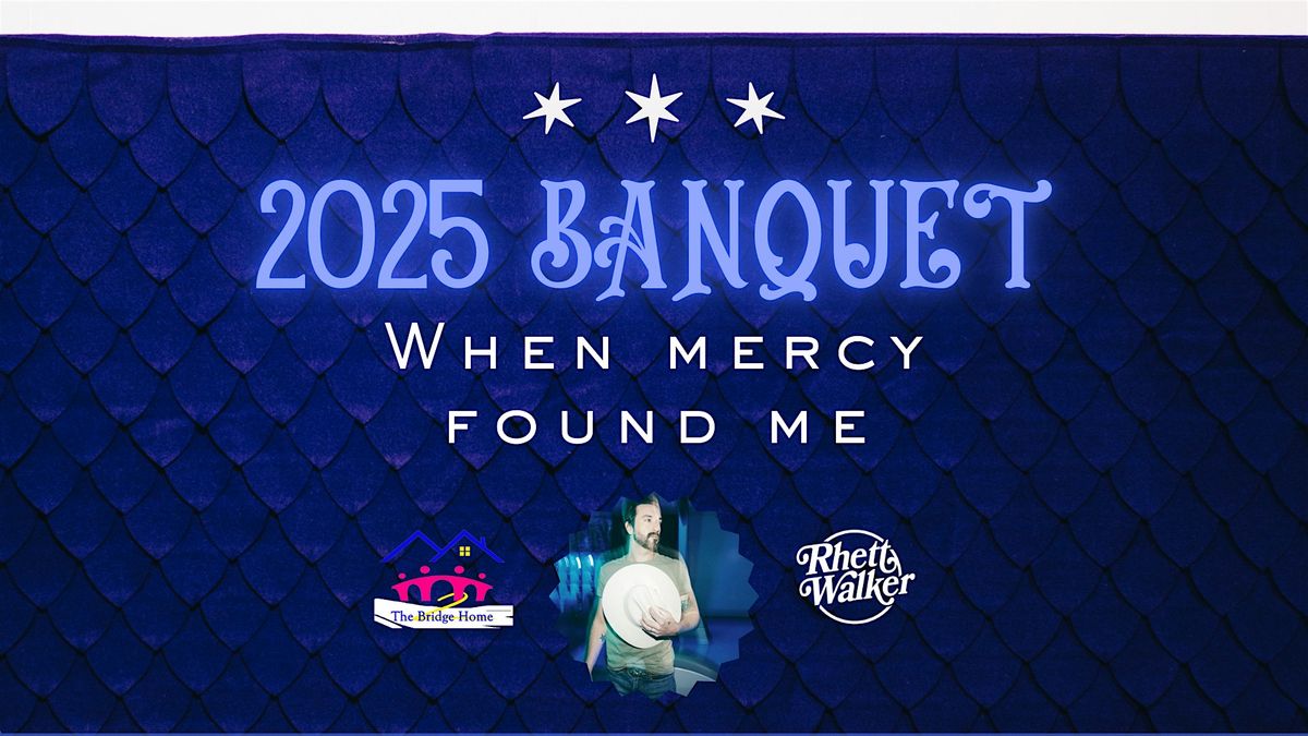 The Bridge 2 Home Fundraiser, 2025 Banquet "When Mercy Found Me"