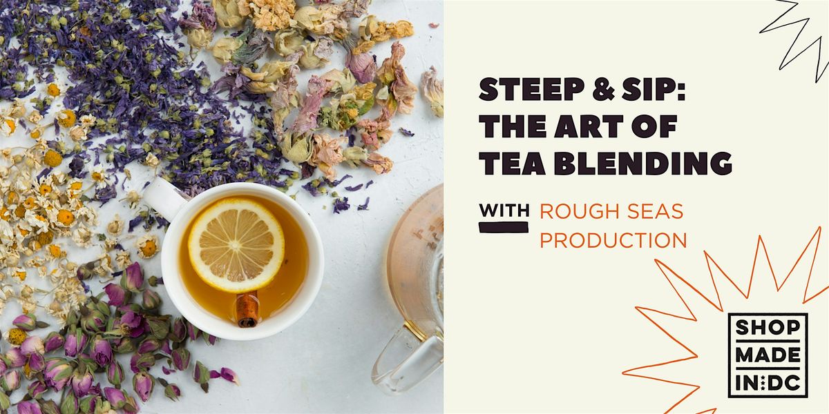 Steep & Sip: The Art of Tea Blending w\/ Rough Seas