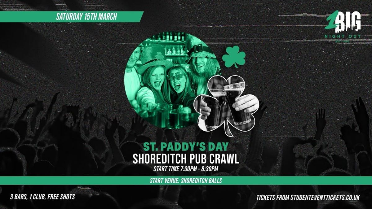 ST PADDY'S PUB CRAWL - SHOREDITCH - SATURDAY 15TH MARCH