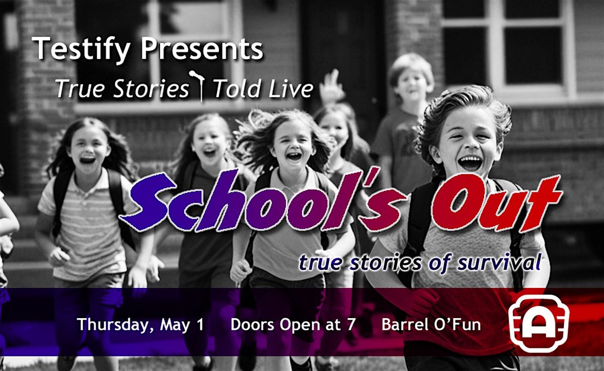 Testify Presents:  School's Out - A Storytelling Show