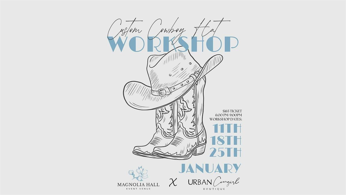 Custom Cowboy Hat Workshop- Magnolia Hall Event Venue and Urban Cowgirl