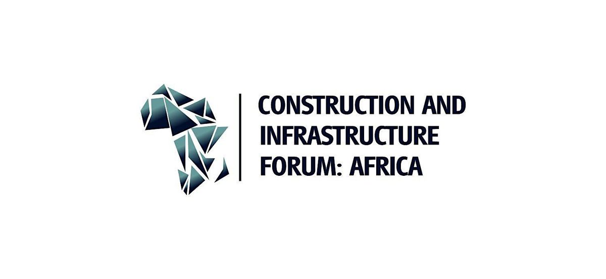 2025 Construction and Infrastructure Forum: Africa
