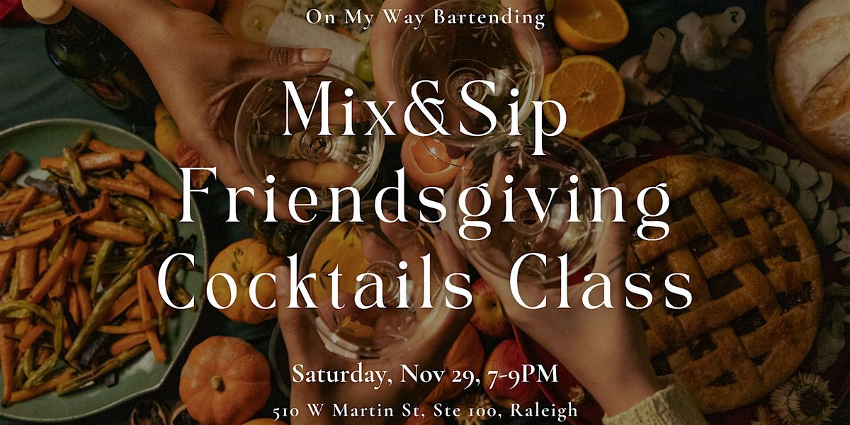 Mix&Sip Friendsgiving Cocktails Mixology Class