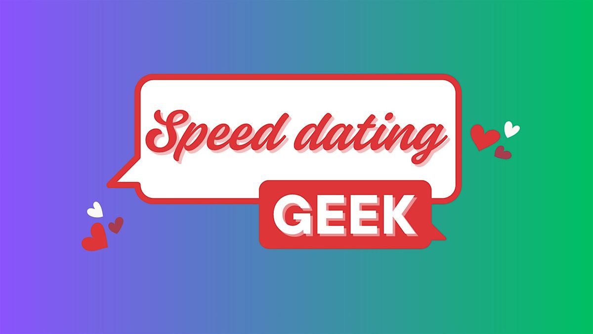 Speed Dating Geek 50 - 65 ans, 7 d\u00e9cembre 2025