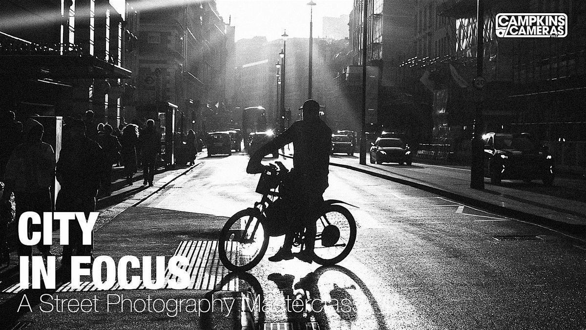 City In Focus - A Street Photography Masterclass (CPM 25)
