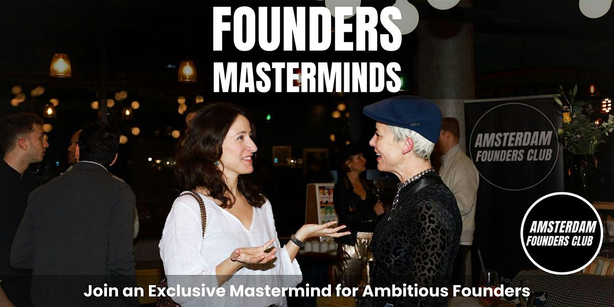 Amsterdam Founders Mastermind - Scale Faster with Fellow Entrepreneurs