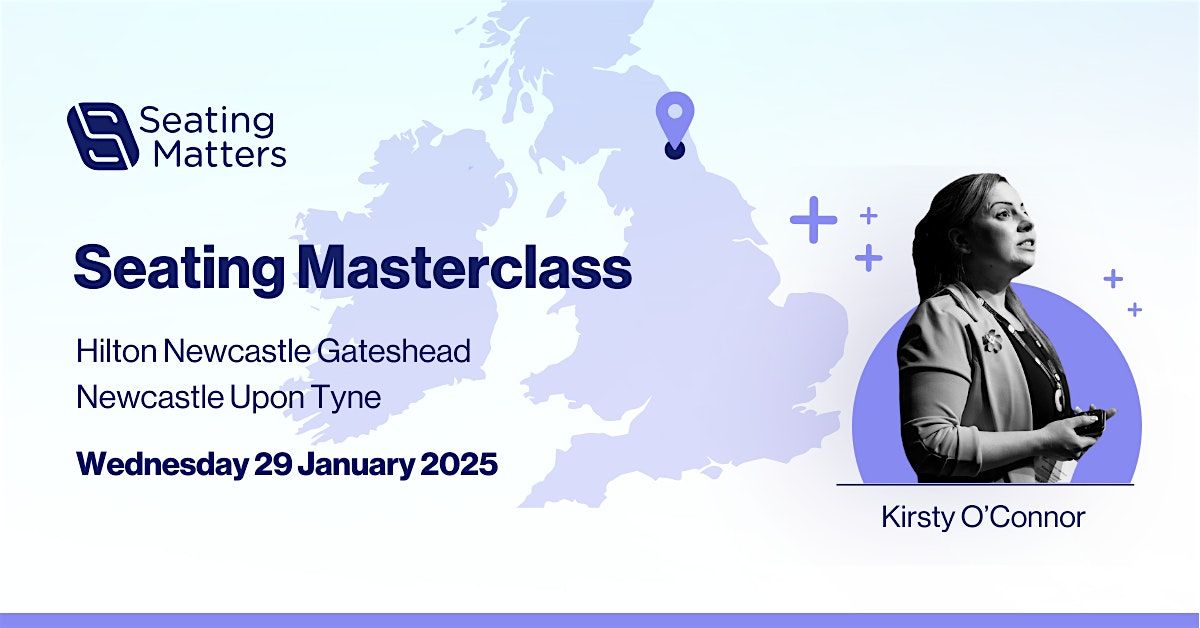 Newcastle Upon Tyne Seating Masterclass 2025