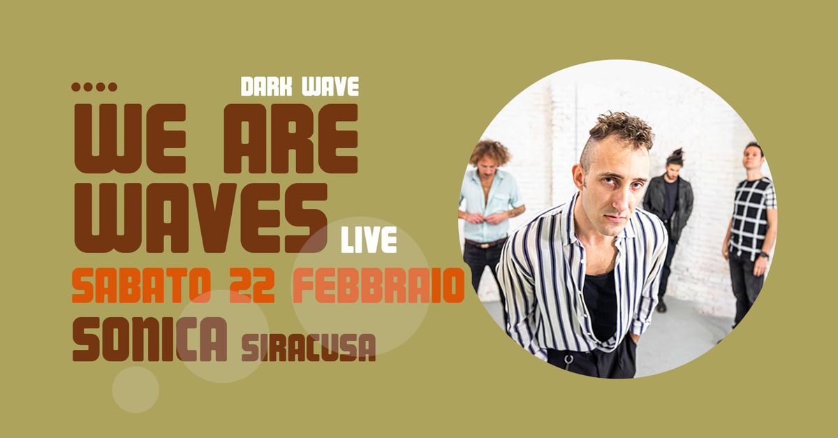 sab 22 feb WE ARE WAVES live