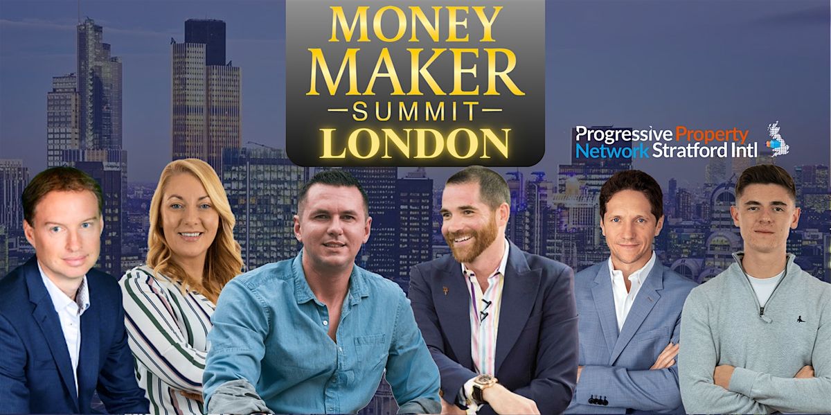 LONDON | MONEY MAKER SUMMIT | NETWORKING & TRAINING EVENT