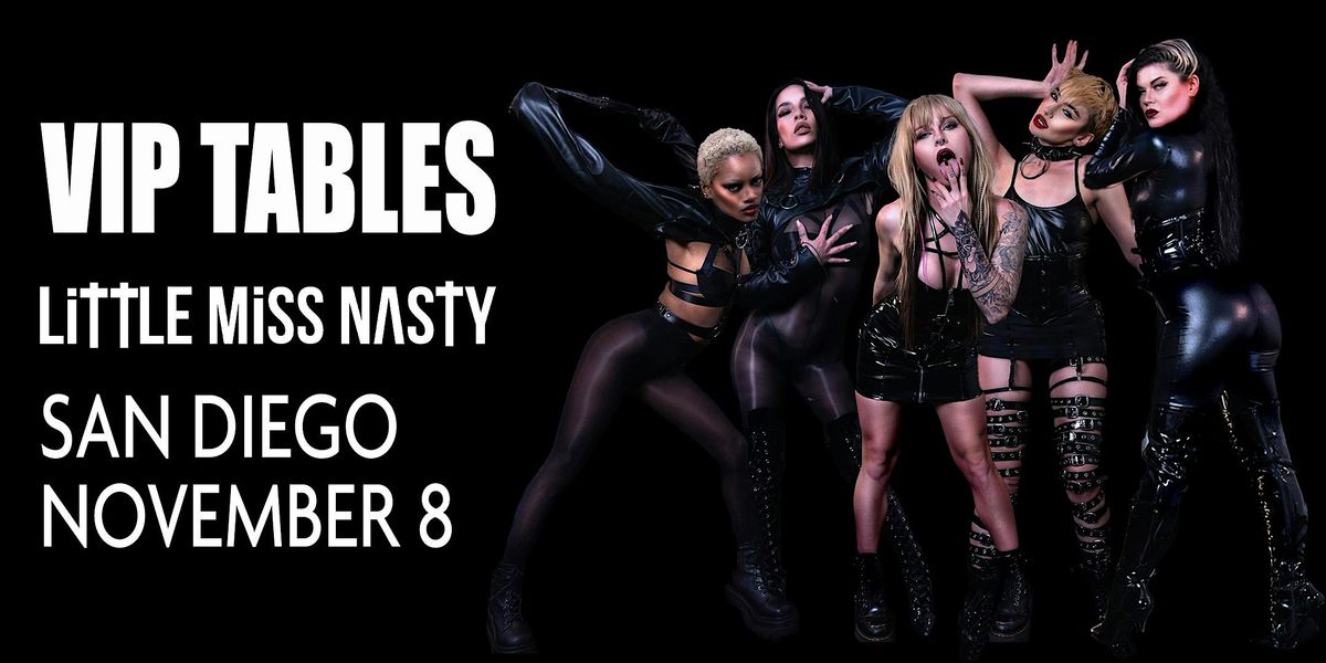 Little Miss Nasty - VIP TABLES for San Diego November 8, 2025 show