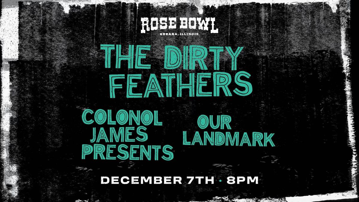 The Dirty Feathers + Our Landmark + Colonel James Presents live at the Rose Bowl Tavern