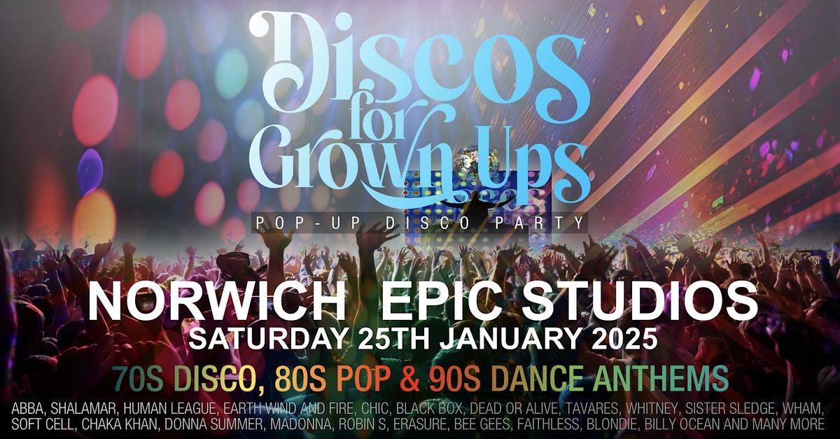 NORWICH-EPIC STUDIOS Discos for Grown ups pop up 70s 80s 90s disco party