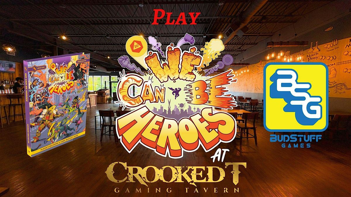 Budstuff  Games Presents "We Can Be Heroes" TTRPG Demo @ Crooked T