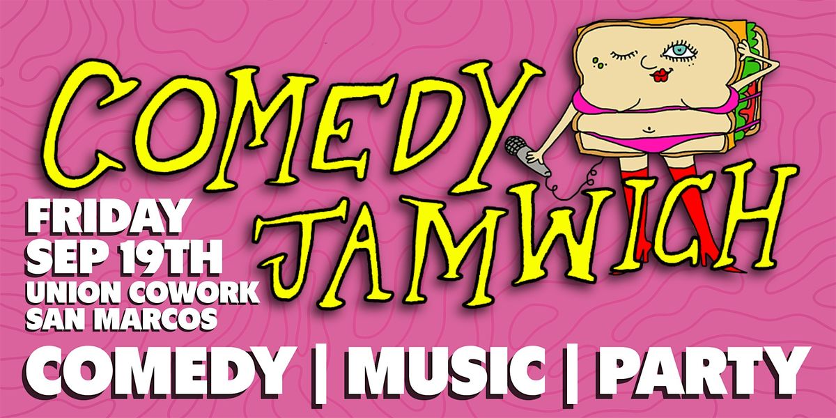 COMEDY JAMWICH 9\/19 (San Marcos)