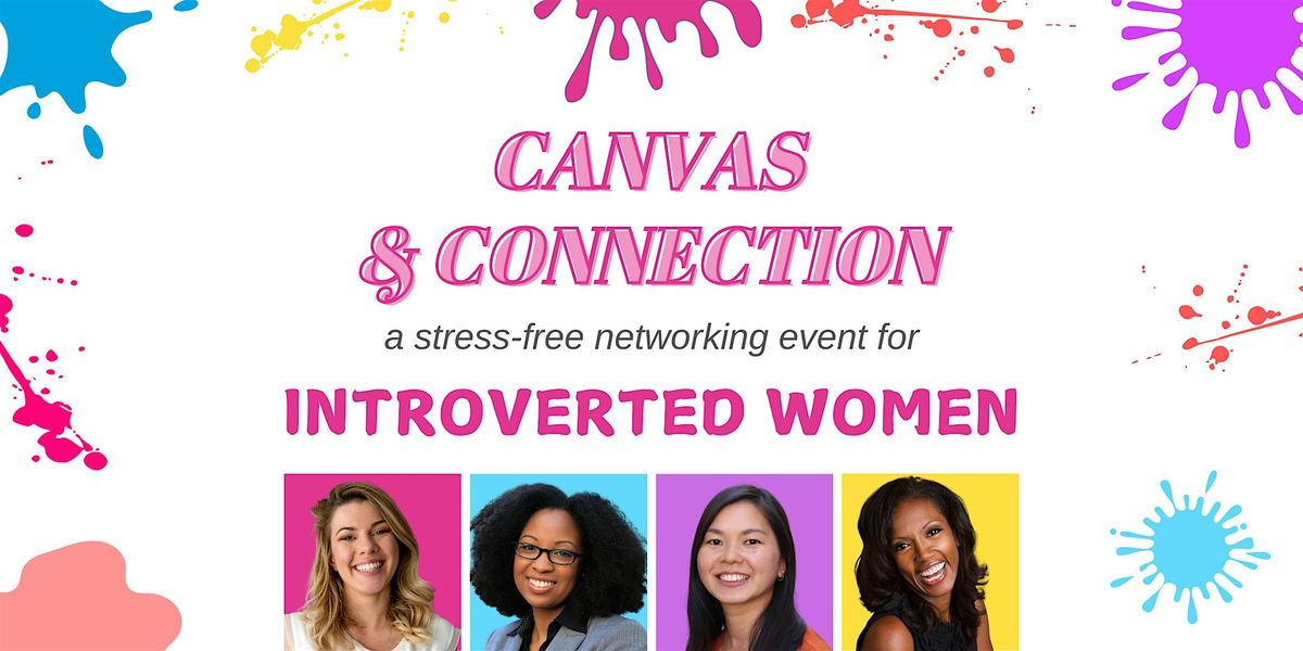 Canvas & Connection: A Networking Event for Introverted Women