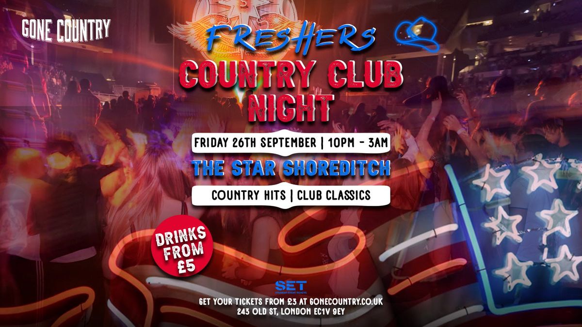 FRESHER'S COUNTRY CLUB NIGHT @ THE STAR SHOREDITCH - Friday 26th September