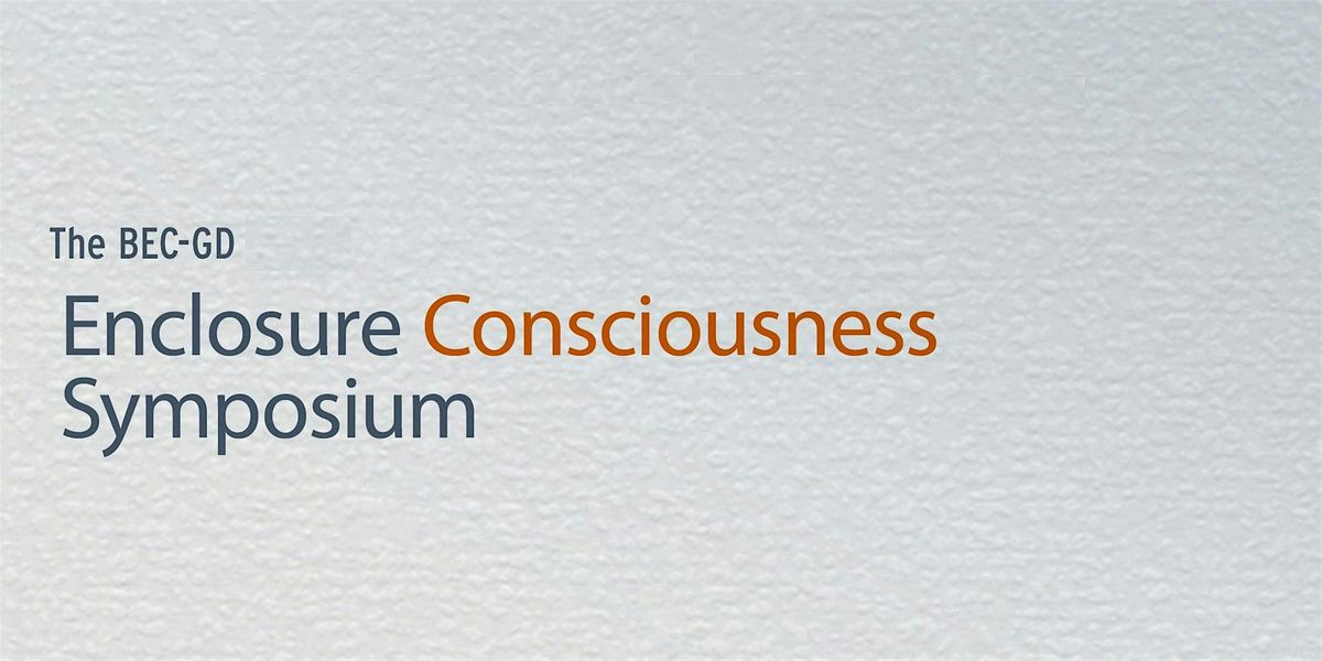 2025 BEC-GD Enclosure Consciousness Symposium