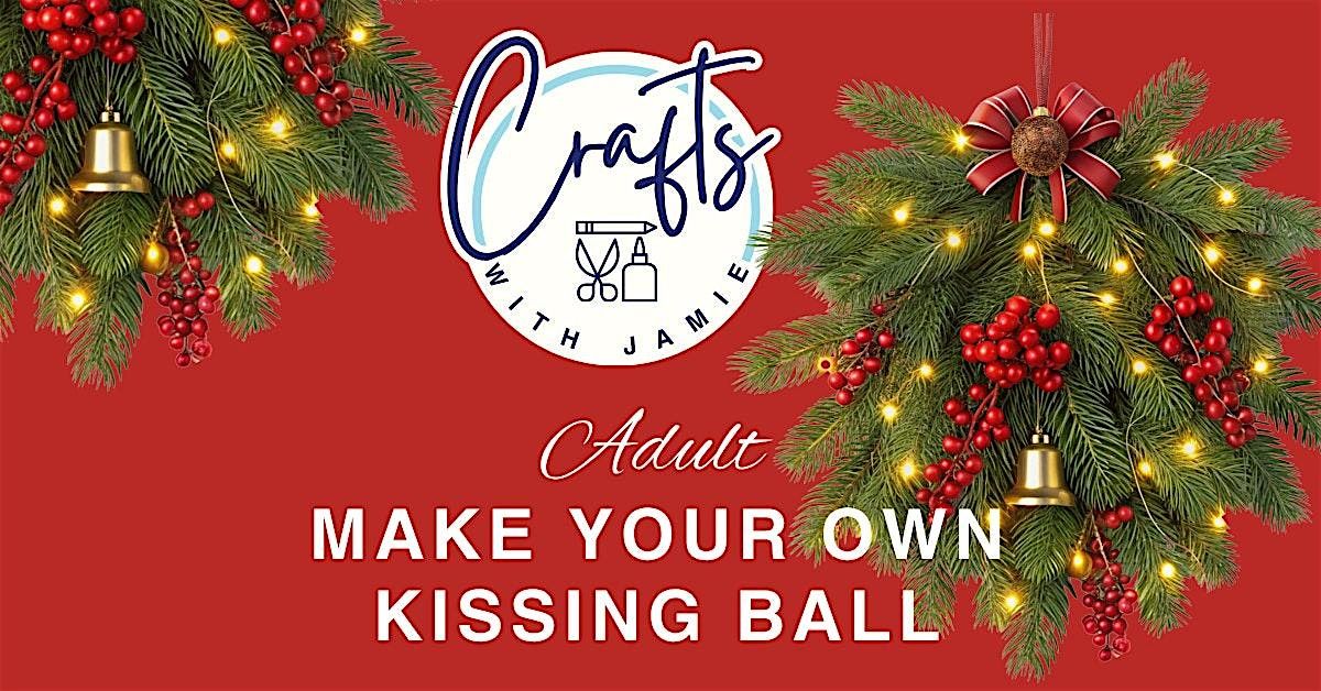 Adult Craft - DIY Kissing Balls
