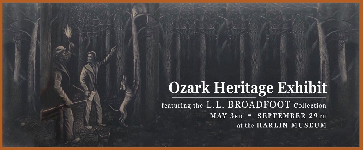 Ozark Heritage Exhibit ft. the L.L. Broadfoot Collection