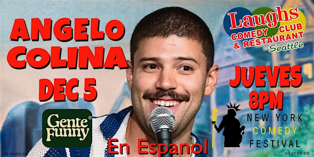 Comedian Angelo Colina (En Espanol) Dec 5 - 8 PM Laughs Comedy Club Seattle