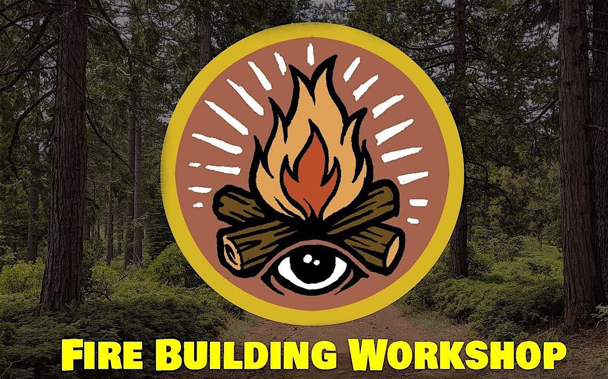 Fire Building Workshop