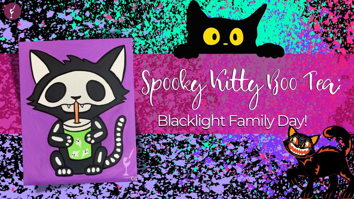 Spooky Kitty Boo Tea: BLACKLIGHT Family Day!