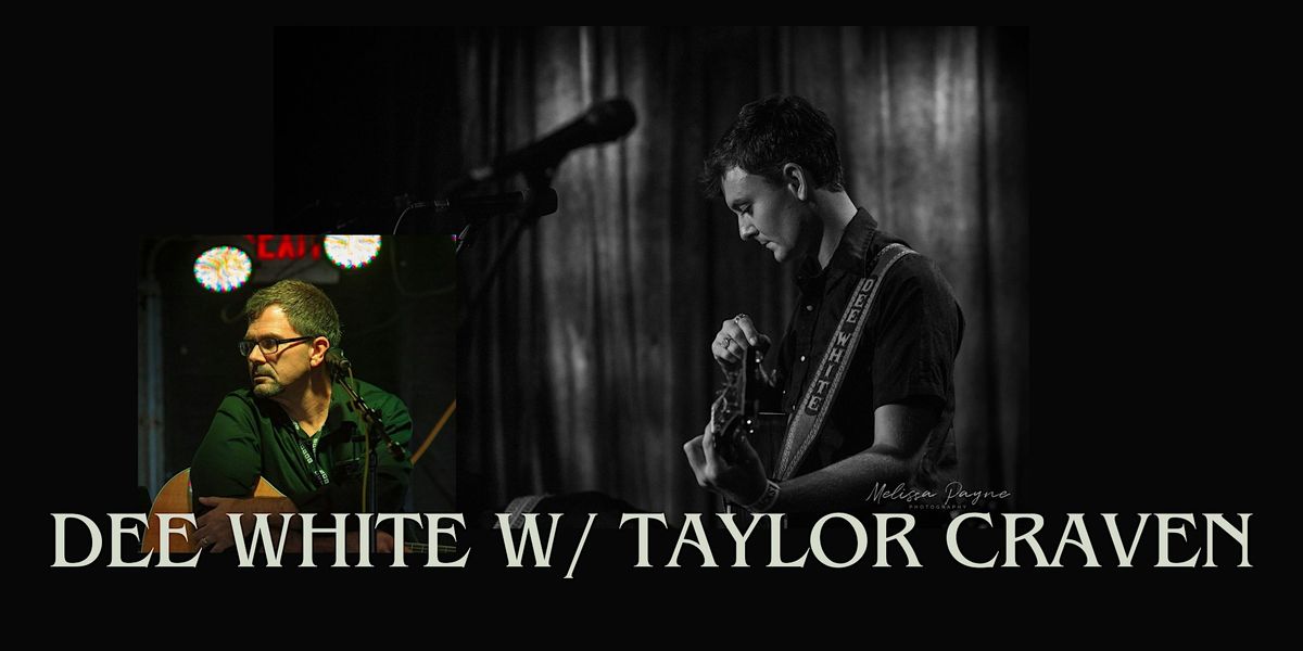 An Evening with Dee White w\/ Taylor Craven in Support