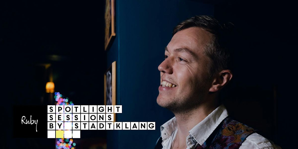 SPOTLIGHT SESSIONS by stadtklang w\/ROB CLAMP