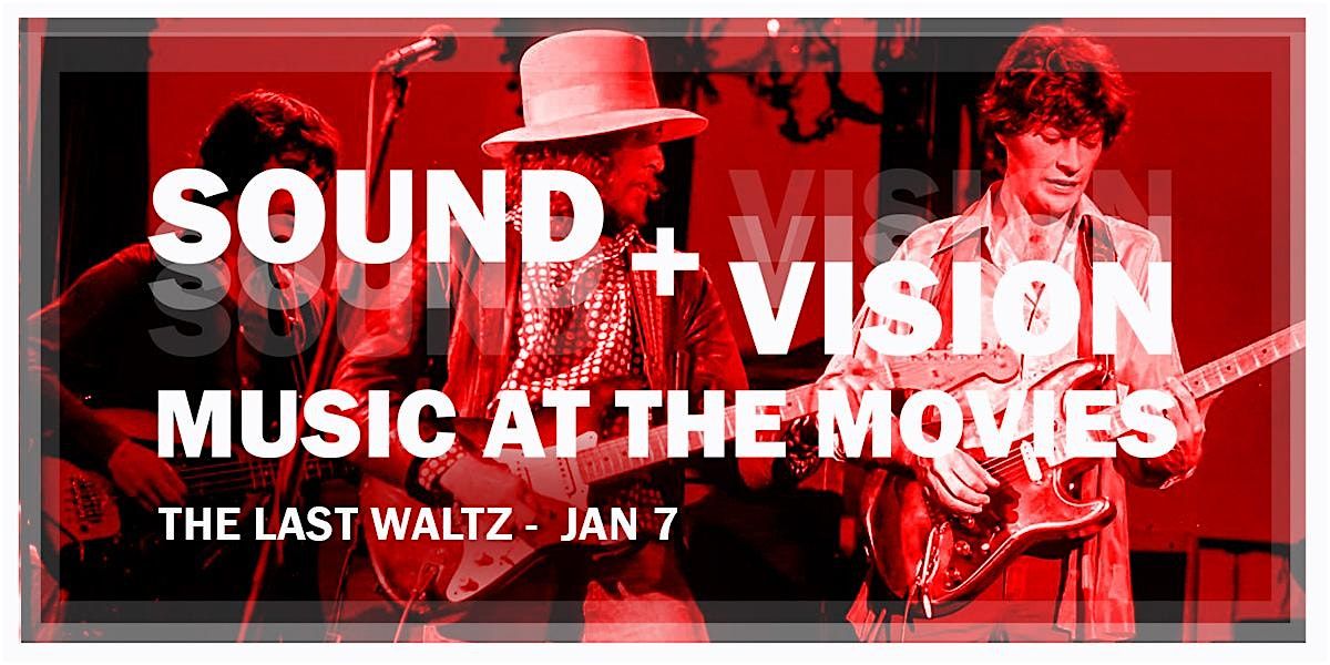 Sound+Vision: Music at The Movies presents The Last Waltz