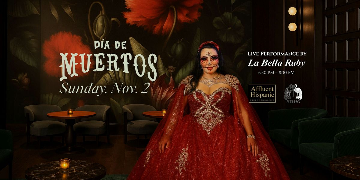 D\u00eda de Muertos at Alter Ego: Live Performance by La Bella Ruby