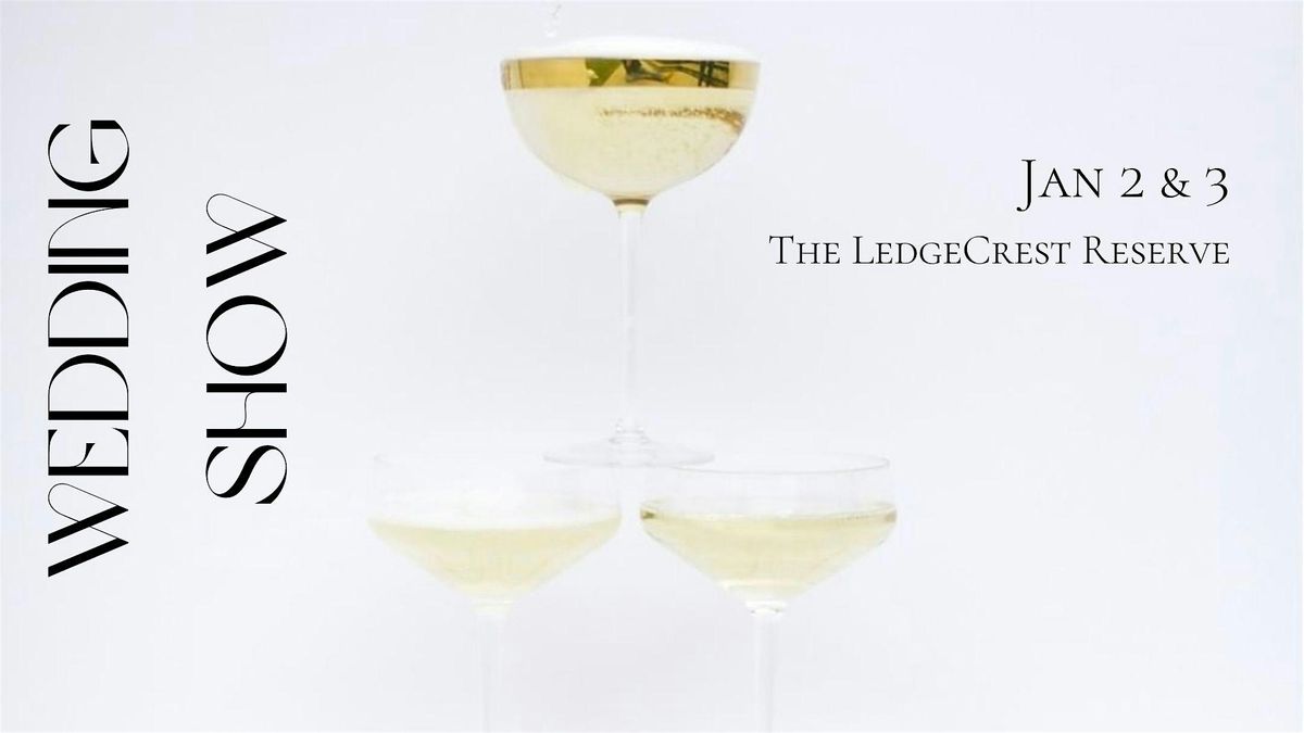 Wedding Show at The LedgeCrest Reserve