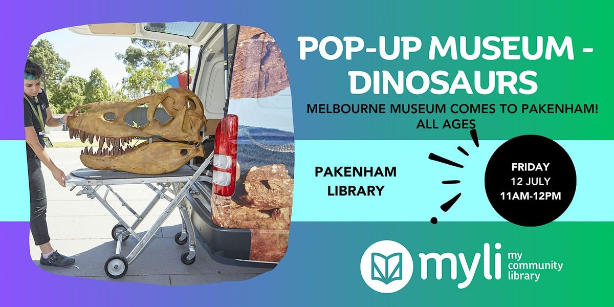 Pop Up Melbourne Museum - Dinosaurs! @ Pakenham Library