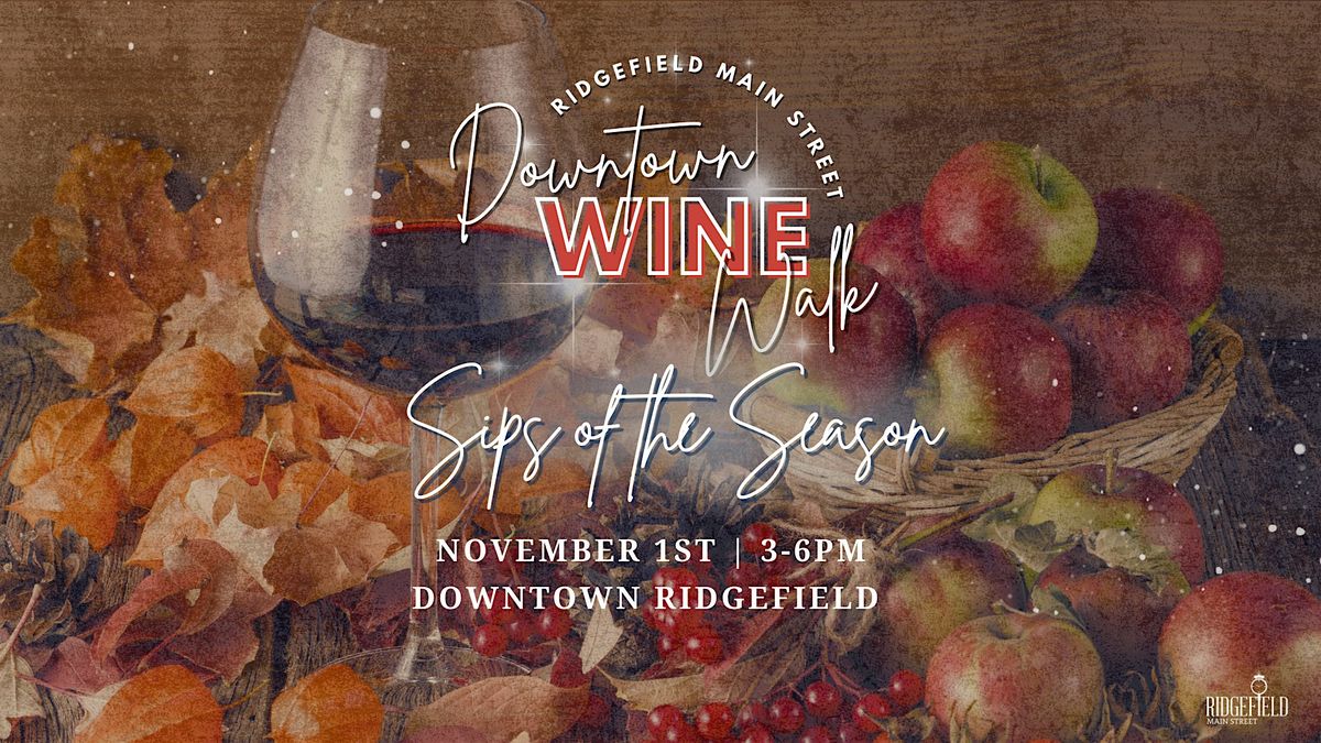 Sips of the Season Wine Walk hosted by Ridgefield Main Street
