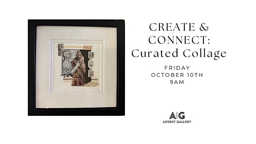 CREATE & CONNECT: Curated Collage