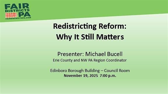 Fair Districts Pa: Redistricting Reform: Why it still Matters