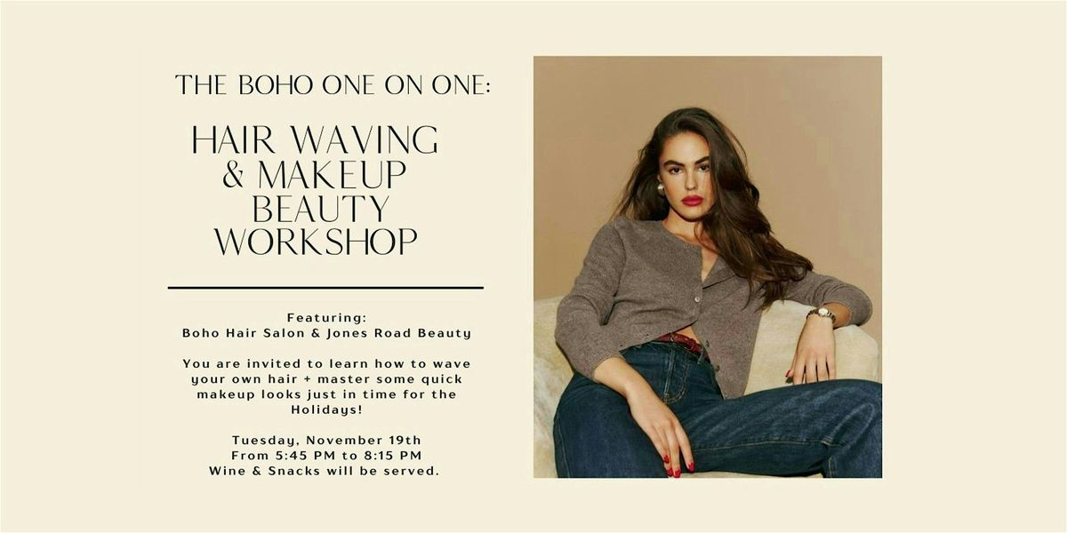 The Boho One on One: Hair Waving & Makeup Beauty Workshop