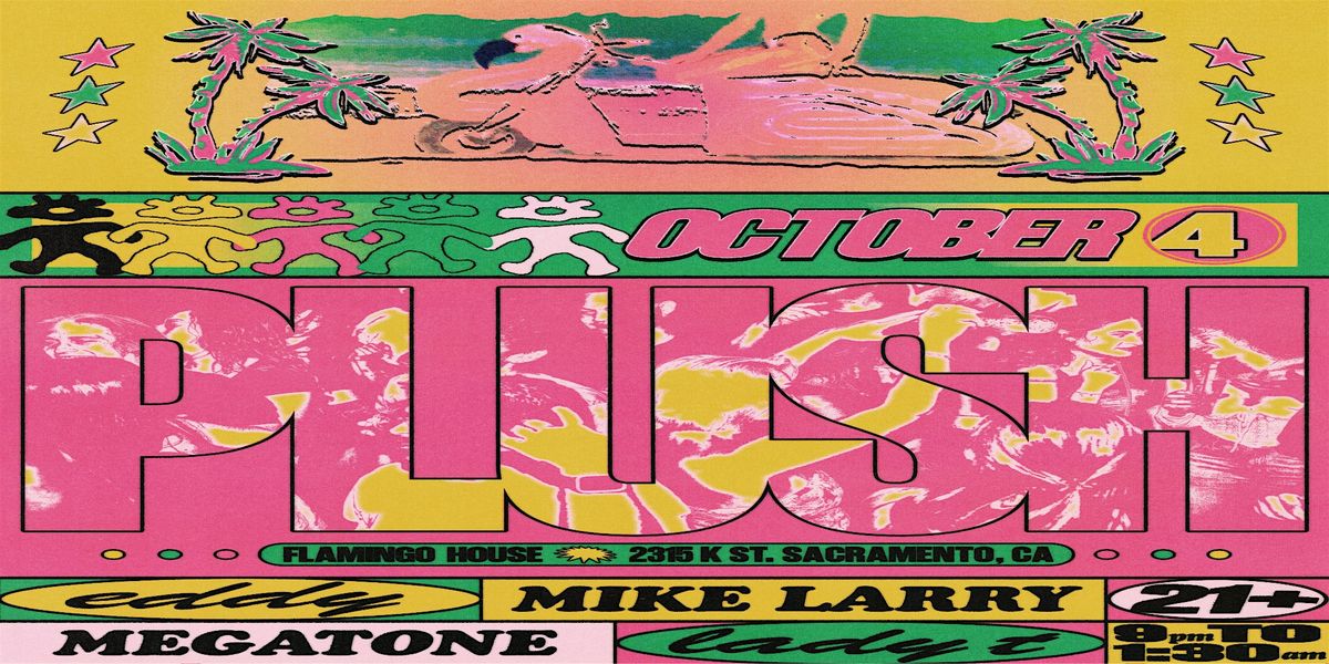 10\/4 - PLUSH @ FLAMINGO HOUSE - LOCALS ONLY