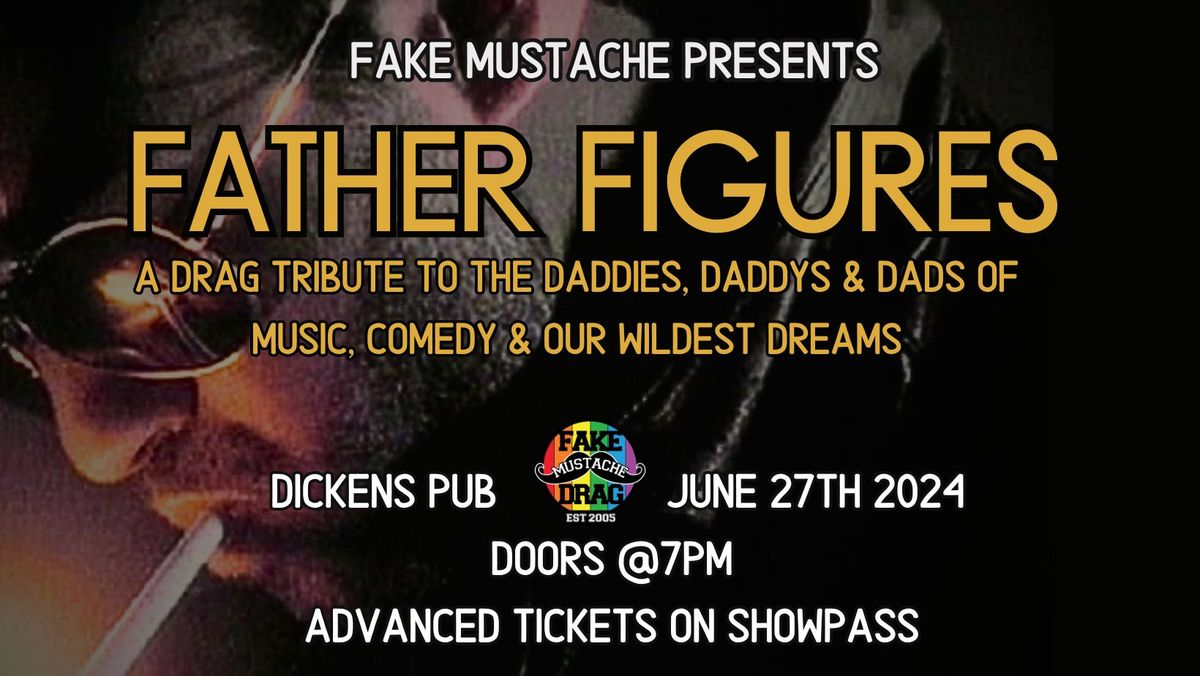 Fake Mustache Presents: Father Figures