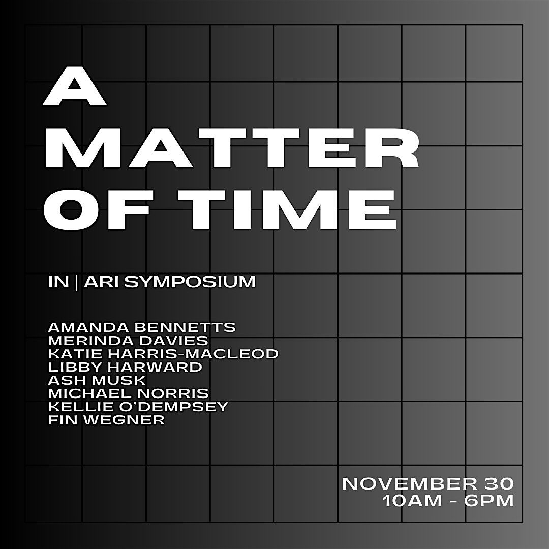 A Matter Of Time : IN | ARI Symposium