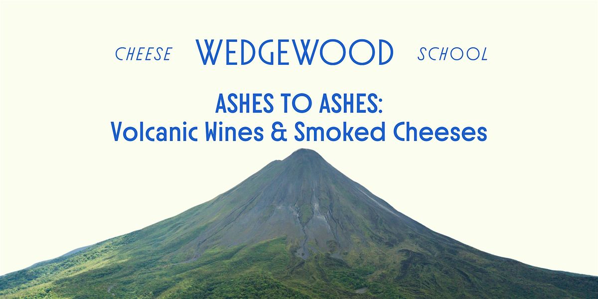 Ashes to Ashes: Volcanic Wines & Smoked Cheeses