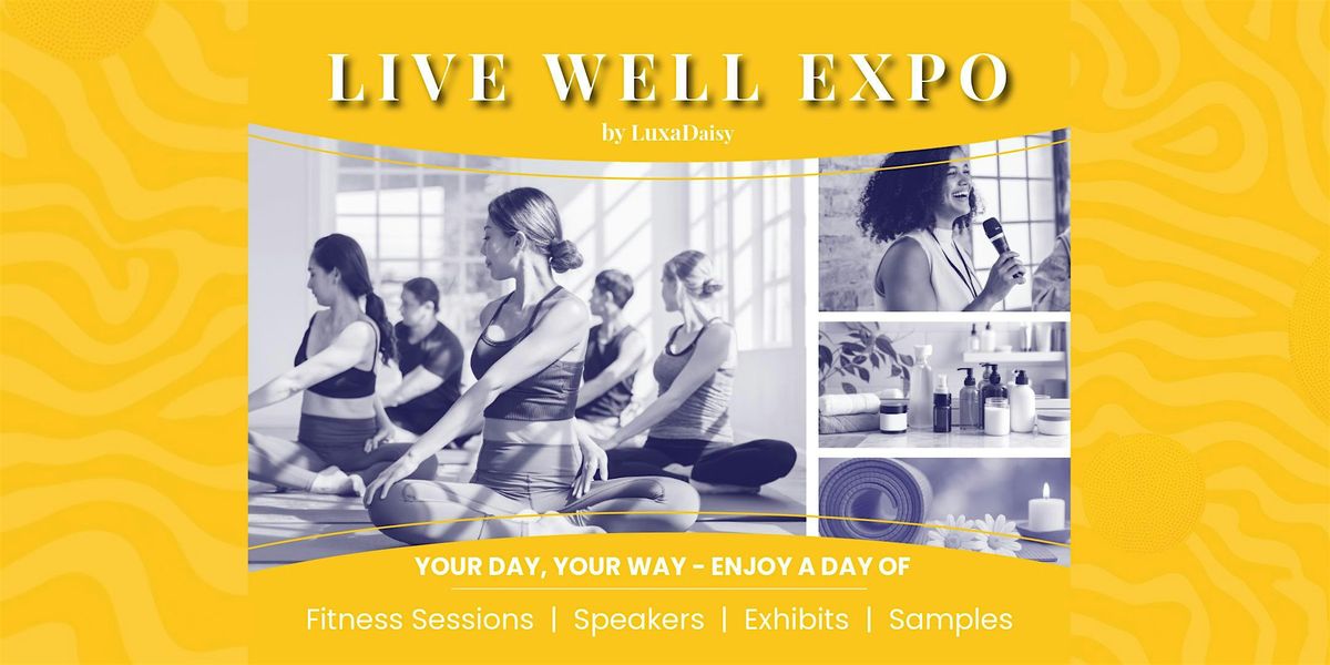 Live Well Expo by LuxaDaisy - Women\u2019s Expo in Orange County