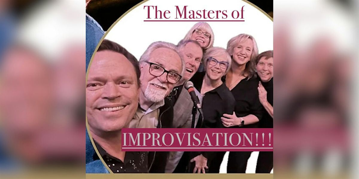 The Masters of Improvisation!