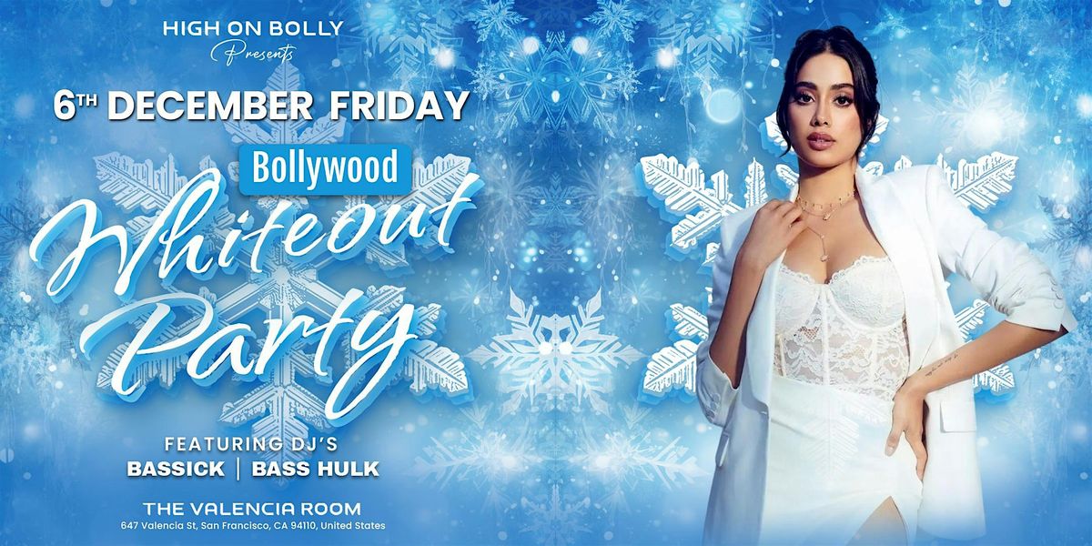 DEC 6 | FRI | BOLLYWOOD  WHITEOUT PARTY | SAN FRANCISCO