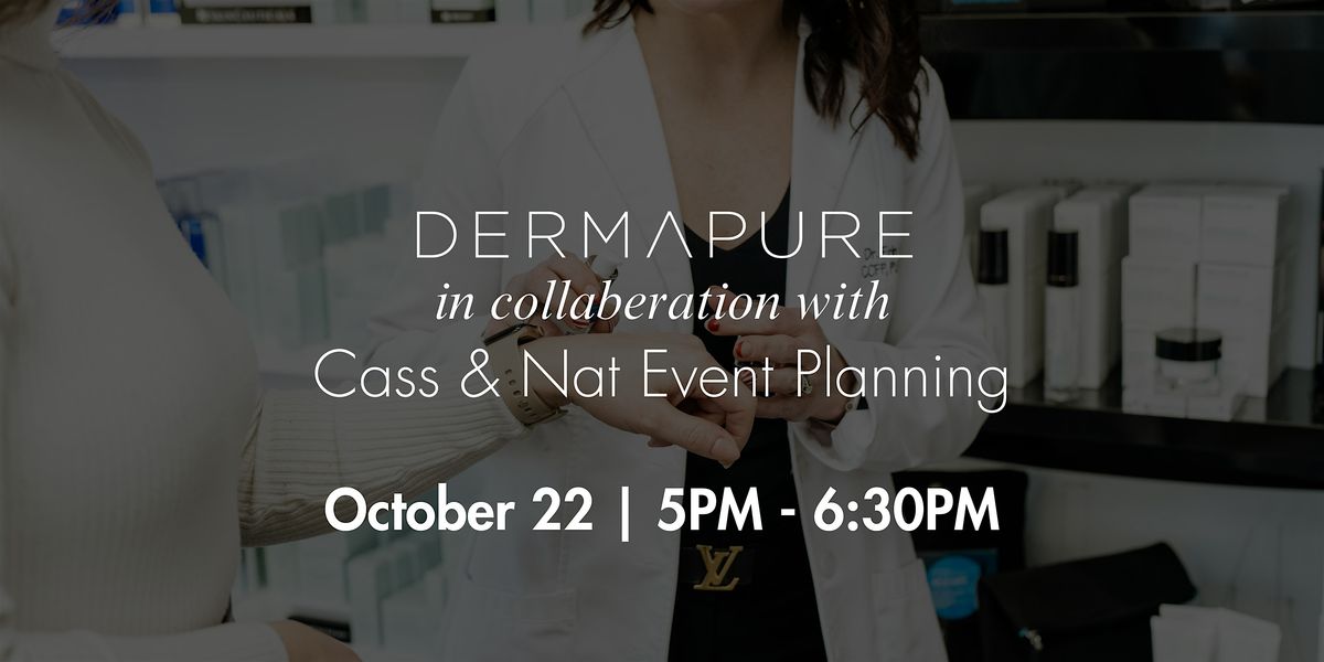 Dermapure x Cass & Nat Present: Client Appreciation Event